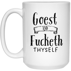 Goest and Fucketh Thyself Mug