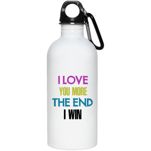 Love you More- I Win Stainless Steel Water Bottle