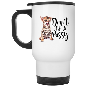 Don't Be a Pussy White Travel Mug