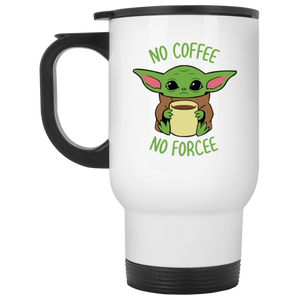 No Coffee No Forcee White Travel Mug