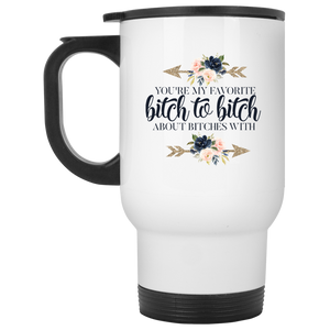 Favorite Bitch to Bitch With White Travel Mug