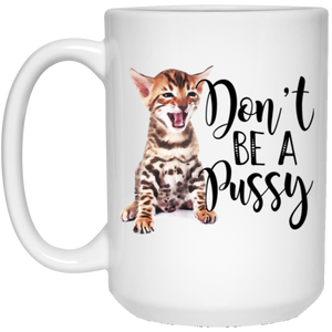 Don't Be a Pussy White Mug