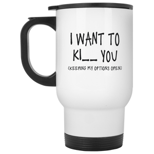 I Want to KI_ _ You White Travel Mug