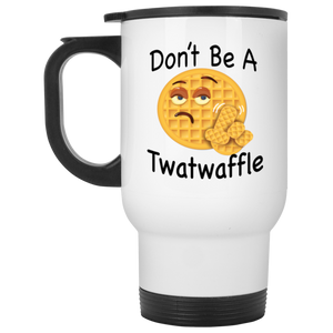 Don't Be a Twatwaffle White Travel Mug