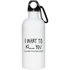 I want to K#$@ You Stainless Steel Water Bottle