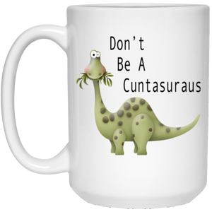 Don't Be a Cuntasaurus White Mug