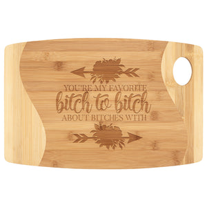Favorite Bitch to Bitch With Cutting Board